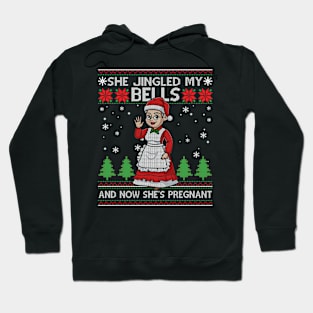 She Jingled My Bells And Now She's Pregnant Ugly Christmas Sweater Hoodie